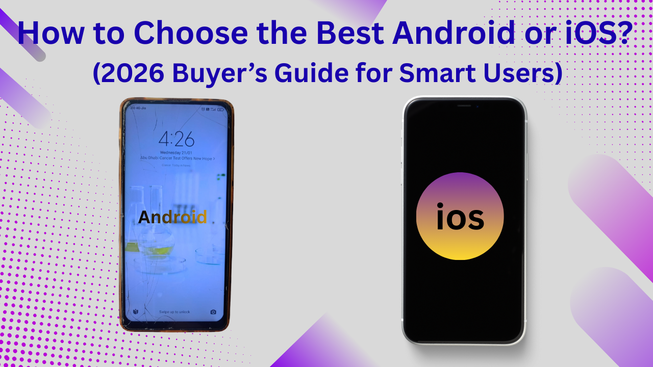 How to choose the best Android or iOS?